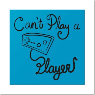 Can't Play a Player Posters and Art